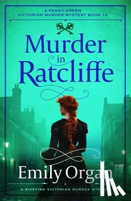 Organ, Emily - Murder in Ratcliffe: A riveting Victorian murder mystery