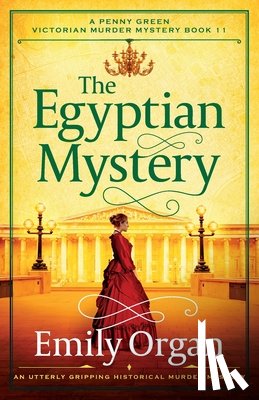 Organ, Emily - The Egyptian Mystery: An utterly gripping historical murder mystery