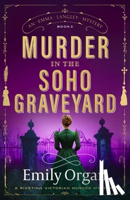 Organ, Emily - Murder in the Soho Graveyard: A Riveting Victorian Murder Mystery