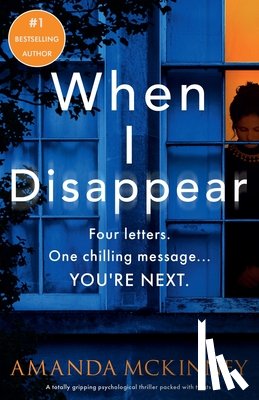 McKinney, Amanda - When I Disappear: A totally gripping psychological thriller packed with twists
