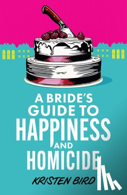 Bird, Kristen - Bride's Guide to Happiness and Homicide