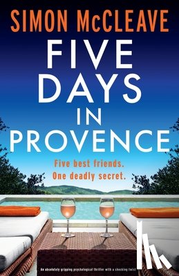 McCleave, Simon - Five Days in Provence: An absolutely gripping psychological thriller with a shocking twist