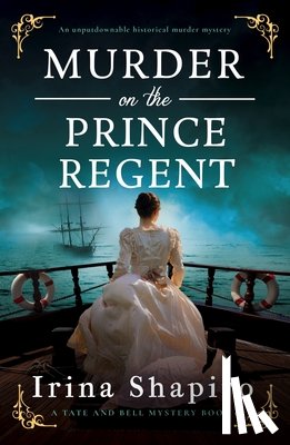 Shapiro, Irina - Murder on the Prince Regent: An Unputdownable Historical Murder Mystery