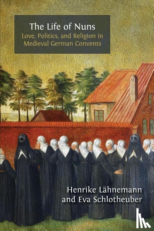 Lähnemann, Henrike, Schlotheuber, Eva - The Life of Nuns