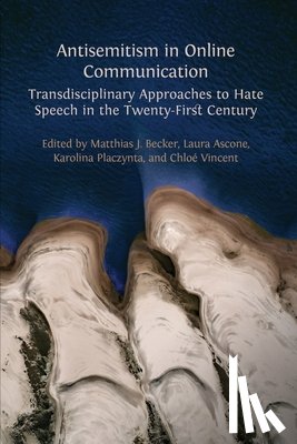Becker, Matthias J. - Antisemitism in Online Communication: Transdisciplinary Approaches to Hate Speech in the Twenty-First Century