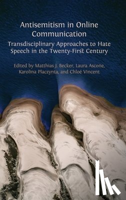 Becker, Matthias J. - Antisemitism in Online Communication: Transdisciplinary Approaches to Hate Speech in the Twenty-First Century