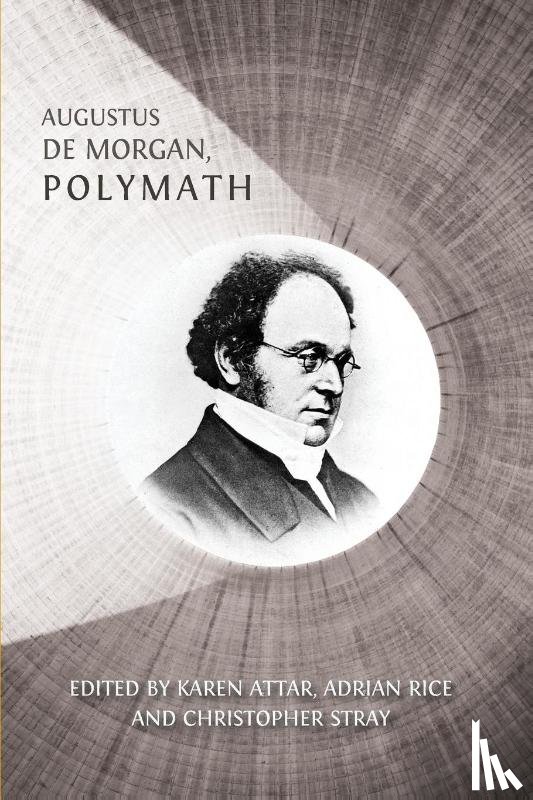  - Augustus De Morgan, Polymath