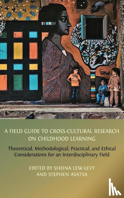  - A Field Guide to Cross-Cultural Research on Childhood Learning