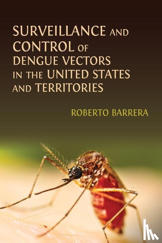 Barrera, Roberto - Surveillance and Control of Dengue Vectors in the United States and Territories