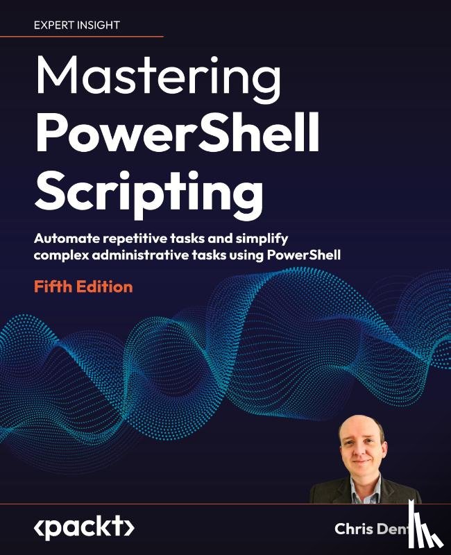 Dent, Chris - Mastering PowerShell Scripting - Fifth Edition