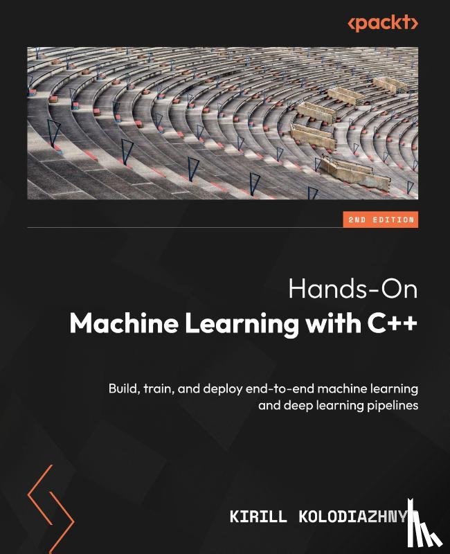 Kolodiazhnyi, Kirill - Hands-On Machine Learning with C++ - Second Edition