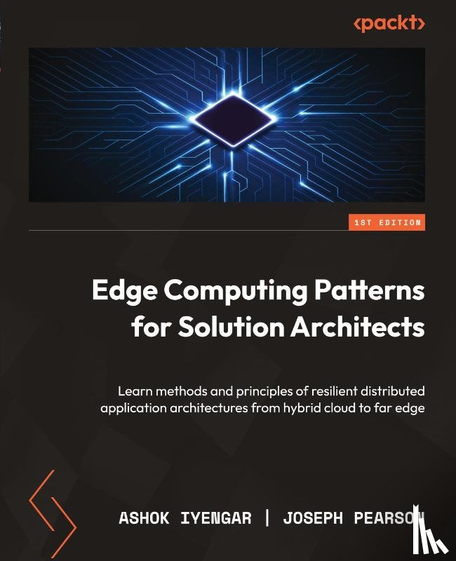 Iyengar, Ashok, Pearson, Joseph - Edge Computing Patterns for Solution Architects