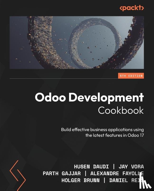 Daudi, Husen, Vora, Jay, Gajjar, Parth - Odoo Development Cookbook - Fifth Edition