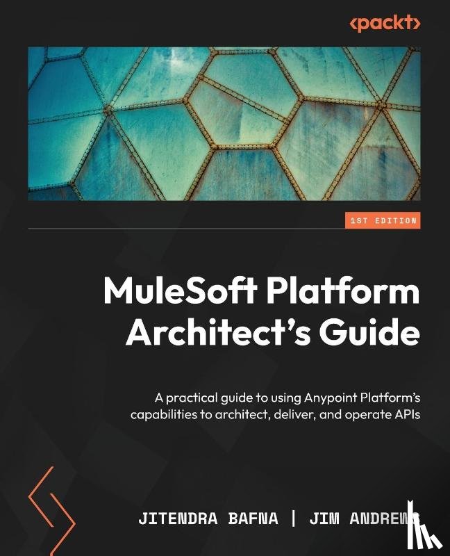 Bafna, Jitendra, Andrews, Jim - MuleSoft Platform Architect's Guide