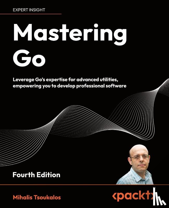 Tsoukalos, Mihalis - Mastering Go - Fourth Edition