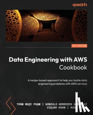 Ph¿m, Trâm Ng¿c, González, Gonzalo Herreros, Khan, Viquar - Data Engineering with AWS Cookbook