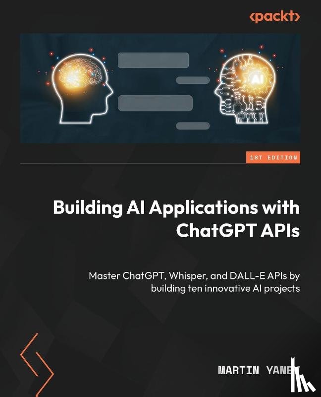 Yanev, Martin - Building AI Applications with ChatGPT APIs