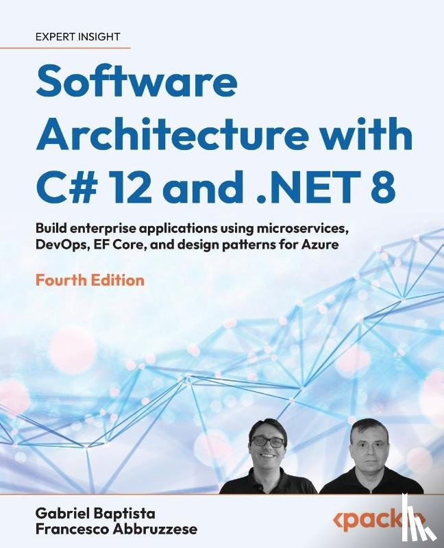 Baptista, Gabriel, Abbruzzese, Francesco - Software Architecture with C# 12 and .NET 8 - Fourth Edition