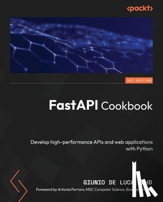 Luca, Giunio de - FastAPI Cookbook