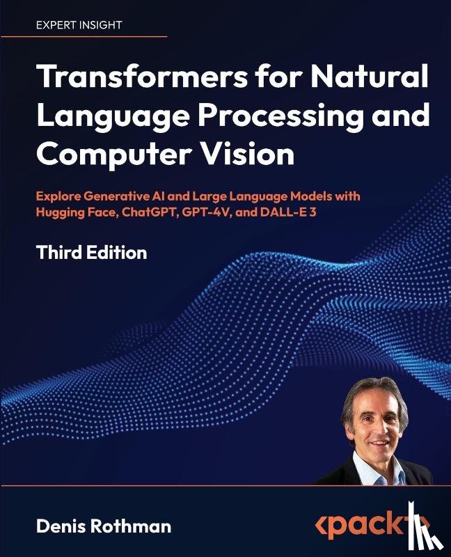 Rothman, Denis - Transformers for Natural Language Processing and Computer Vision - Third Edition