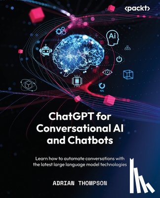 Thompson, Adrian - ChatGPT for Conversational AI and Chatbots
