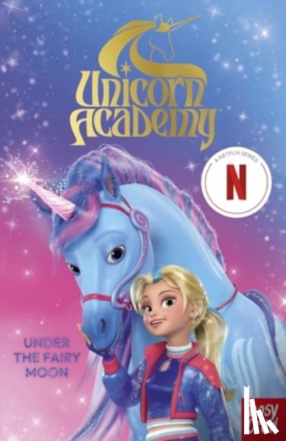 Nosy Crow Ltd - Unicorn Academy: Under the Fairy Moon