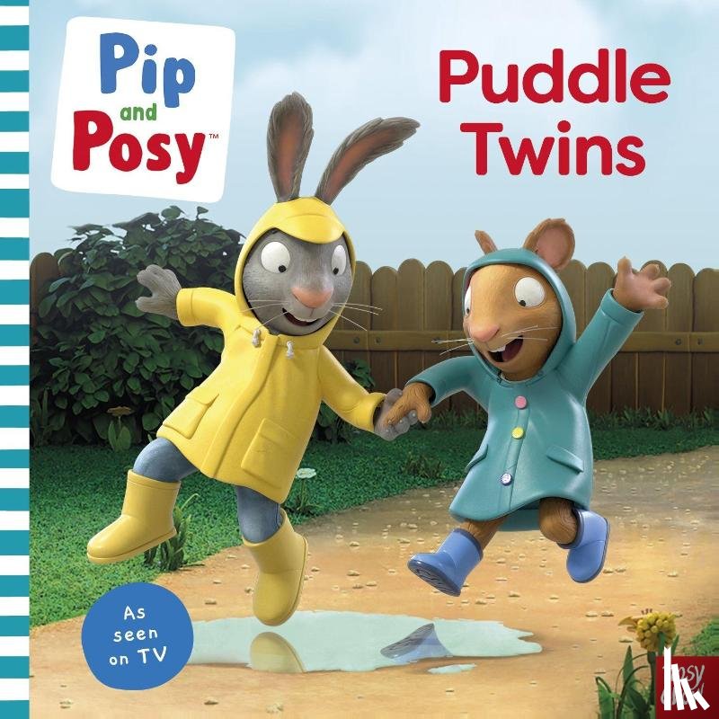 Pip and Posy - Pip and Posy: Puddle Twins A TV tie-in picture book