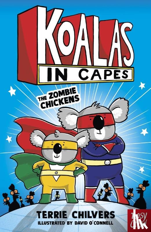 Chilvers, Terrie - Koalas in Capes: The Zombie Chickens