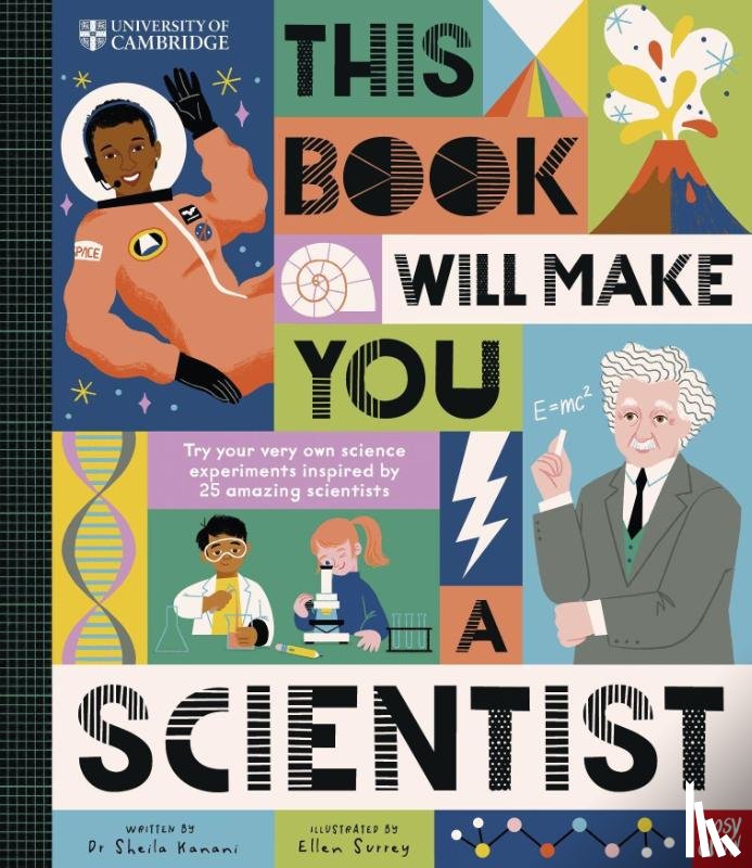 Kanani, Dr Sheila - University of Cambridge: This Book Will Make You a Scientist