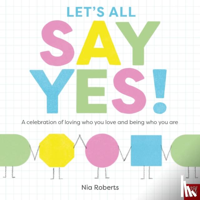 Roberts, Nia (Head Of Design) - Let's All Say Yes!