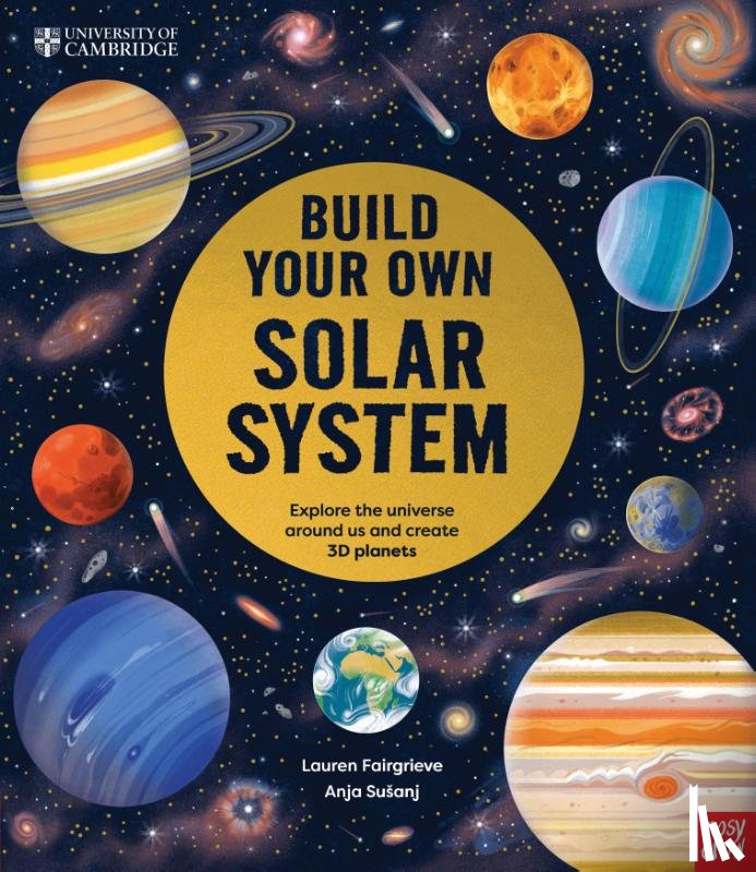 Fairgrieve, Lauren (Junior Editor) - University of Cambridge: Build Your Own Solar System