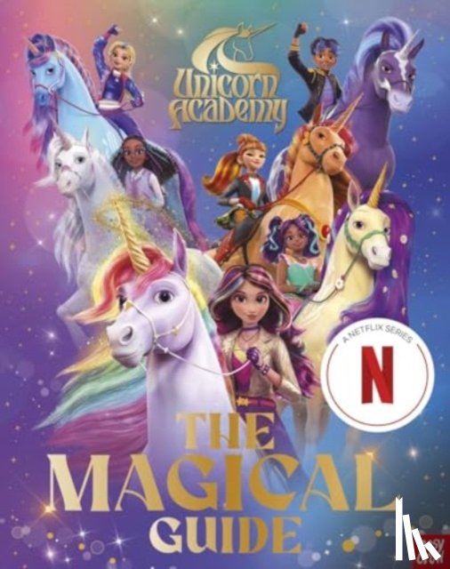 Nosy Crow Ltd - Unicorn Academy: The Magical Guide