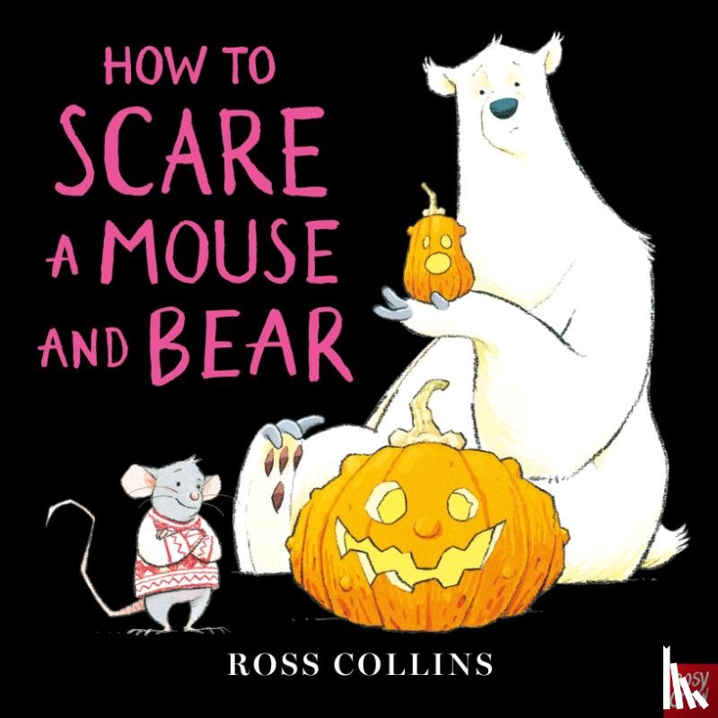 Collins, Ross - How to Scare a Mouse and Bear