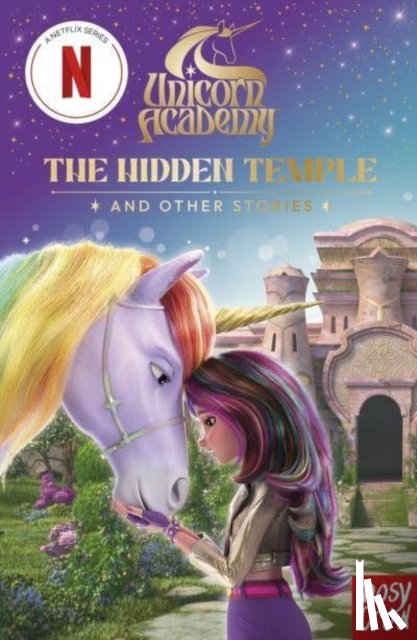 Nosy Crow Ltd - Unicorn Academy: The Hidden Temple and other stories