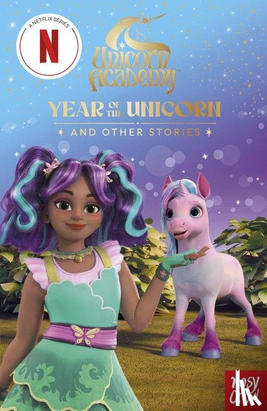 Nosy Crow Ltd, Academy, Unicorn - Unicorn Academy: Year of the Unicorn and other stories