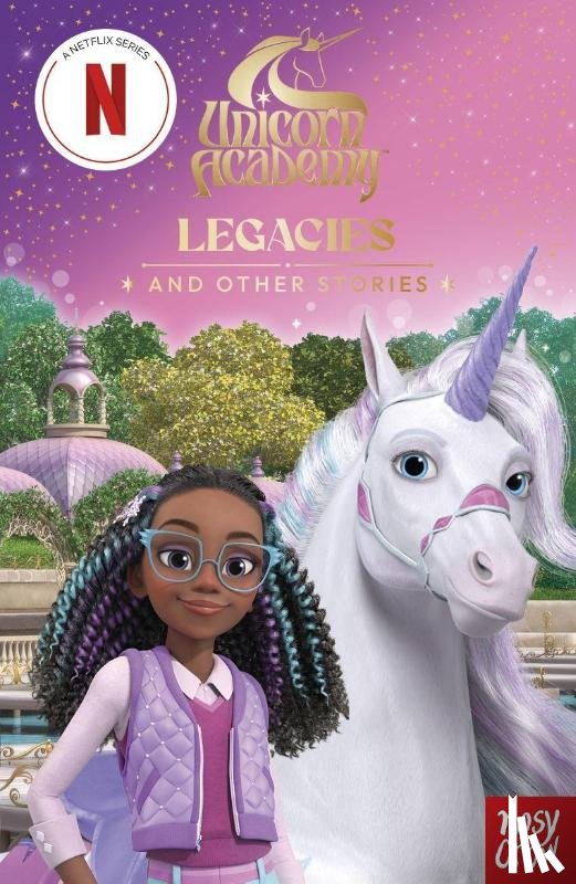 Nosy Crow Ltd, Academy, Unicorn - Unicorn Academy: Legacies and other stories