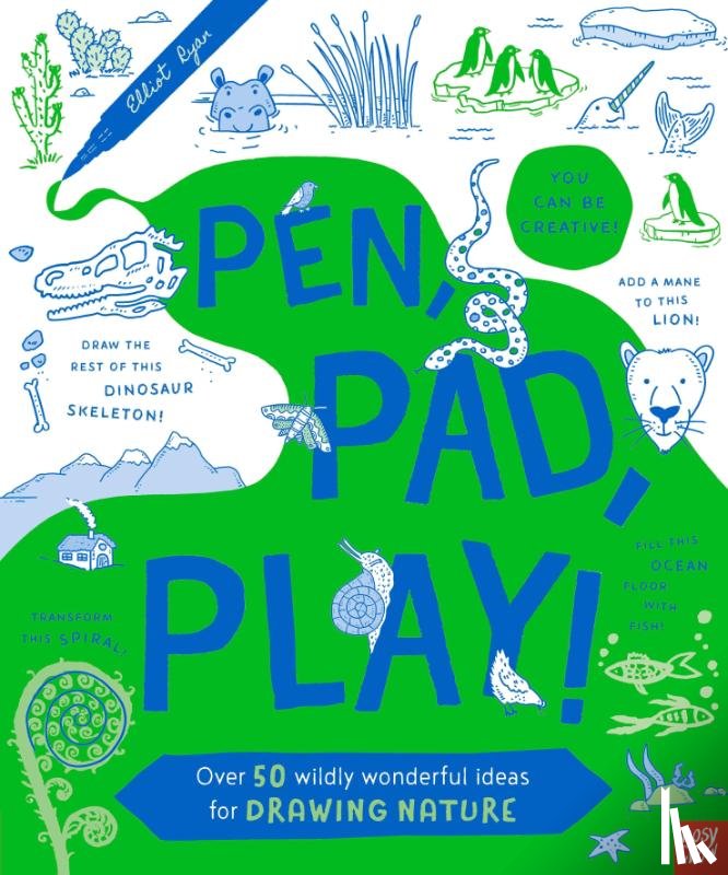 - Pen, Pad, Play!: Over 50 Wildly Wonderful Ideas for Drawing Nature