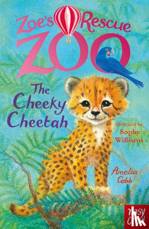 Cobb, Amelia - Zoe's Rescue Zoo: The Cheeky Cheetah