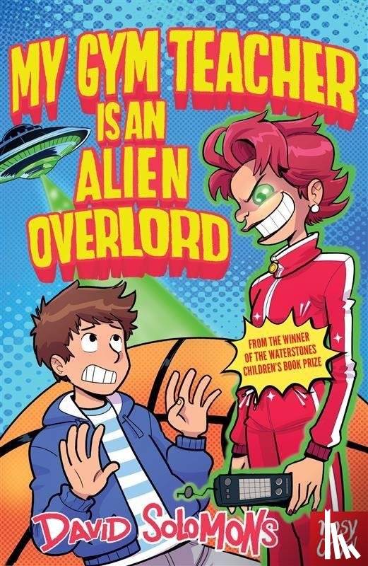 Solomons, David - My Gym Teacher Is an Alien Overlord