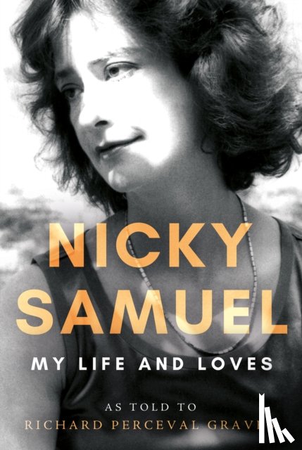 Graves, Richard Perceval - Nicky Samuel: My Life and Loves