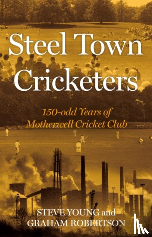 Young, Steve, Robertson, Graham - Steel Town Cricketers