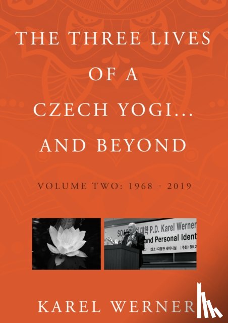Werner, Karel - The Three Lives of a Czech Yogi and Beyond