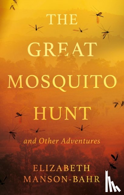 Manson-Bahr, Elizabeth - The Great Mosquito Hunt and Other Adventures