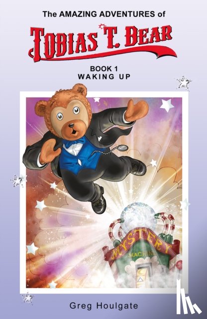 Houlgate, Greg - The Amazing Adventures of Tobias T. Bear
