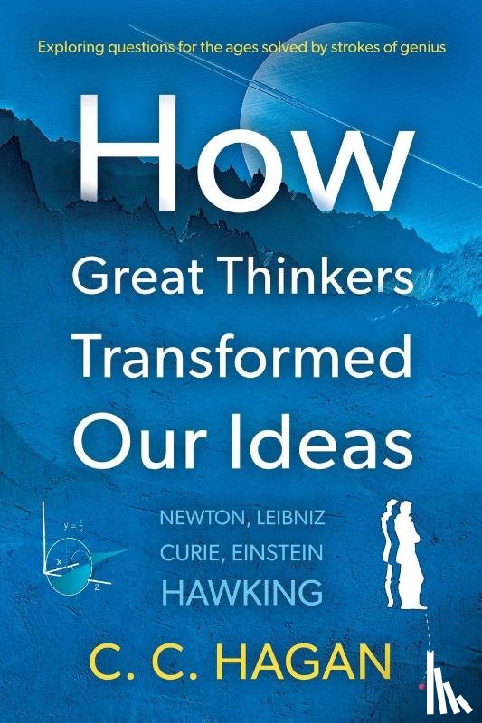 Hagan, C C - How Great Thinkers Transformed Our Ideas