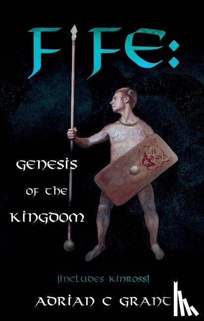 Grant, Adrian C - Fife: Genesis of the Kingdom