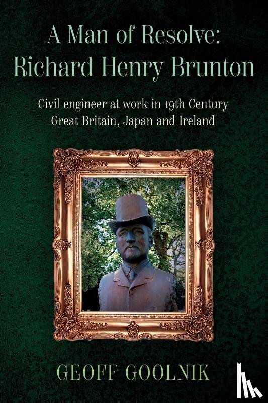Goolnik, Dr. Geoff - A Man of Resolve: Richard Henry Brunton