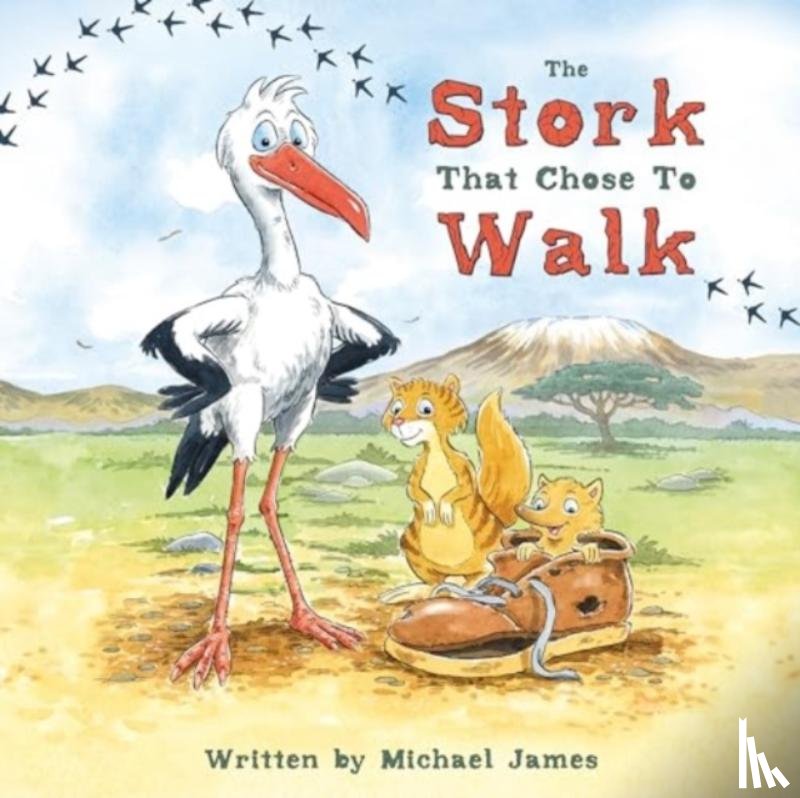 James, Michael - The Stork That Chose to Walk