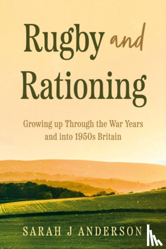 Anderson, Sarah J - Rugby and Rationing