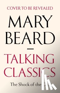 Beard, Professor Mary - Talking Classics